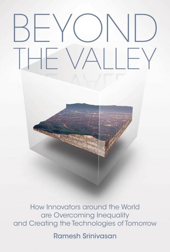 Beyond the Valley: How Innovators around the World are Overcoming Inequality and Creating the Technologies of Tomorrow