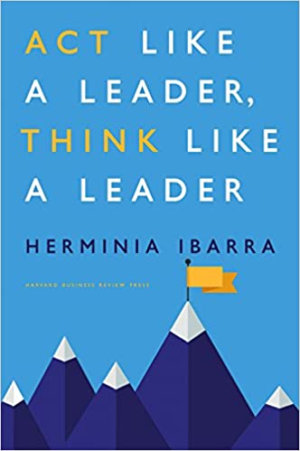 Herminia Ibarra Act Like a Leader cover