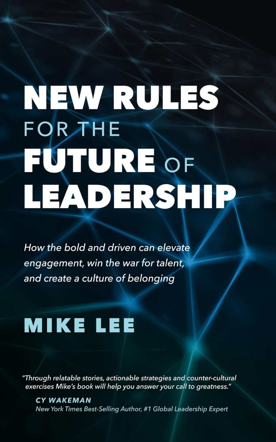 New Rules For The Future Of Leadership: How the Bold and Driven Can Elevate Engagement, Win the War for Talent, and Create a Culture of Belonging book cover